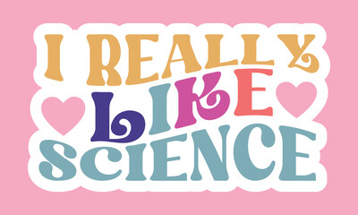 I really like science Stickers Design