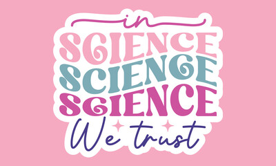 Fototapeta na wymiar In science we trust Stickers Design