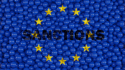 3d rendering. The background of many blue balls forms the flag of the European Union. The text of the SANCTION on the background of the flag. The idea of sanctions policy and economic pressure.