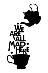 Wonderland vector card. Mad tea party. Black silhouettes  tea cup and teapot on white background