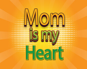editable Mom is my heat Mothers day card, T Shirt Design, Moms life, motherhood poster. Funny hand drawn calligraphy text.