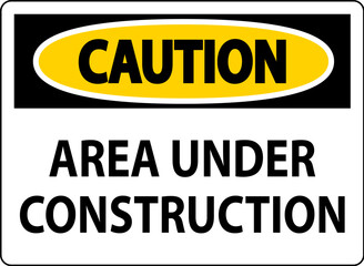 Caution Sign Area Under Construction