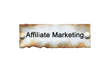 "Affiliate Marketing" text or message short word english letter on old rusted metal plate sign. Vintage background with clipping path.