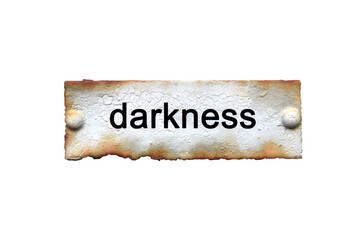 "darkness" text or message short word english letter on old rusted metal plate sign. Vintage background with clipping path.