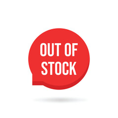 out of stock text on red bubble. concept of full sale of goods or services and sell-out. simple flat style trend modern sold out popup logotype graphic design isolated on white background