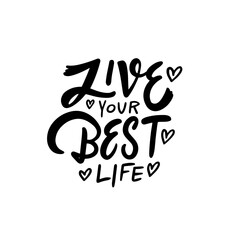 Hand drawn phrase Live your best life.