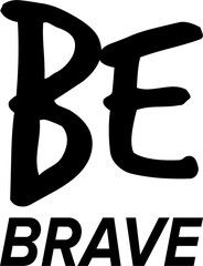Digital png illustration of be brave text on transparent background