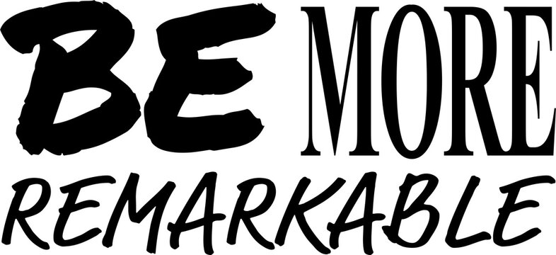 Digital png illustration of be more remarkable text on transparent background