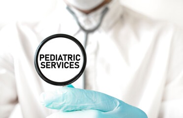 Doctor holding a stethoscope with text PEDIATRIC SERVICES, medical concept
