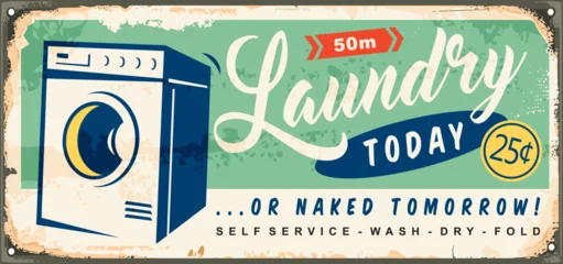 Foto op Plexiglas Laundry today or naked tomorrow, vintage tin sign idea with washing machine and retro typography. Old advertisement for laundry service. Vector ad design. © lukeruk