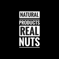 natural products real nuts simple typography with black background
