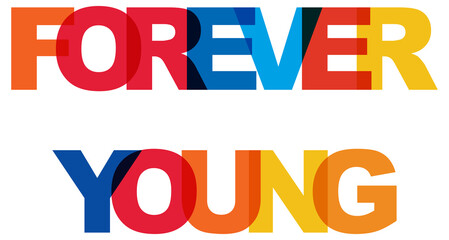 Forever young, phrase overlap color no transparency. Concept of simple text for typography poster