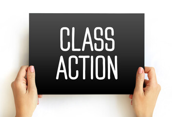 Class Action - legal proceeding in which one or several plaintiffs bring a lawsuit on behalf of a...