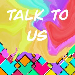 Talk To Us Colorful Squares Grid Liquid Paint Text 