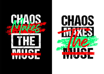 Chaos makes the muse motivational quote grunge
