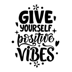 Hand drawn lettering composition about self love - Give yourself positive vibes. Perfect vector graphic for posters, prints, greeting card, bag, mug, pillow - obrazy, fototapety, plakaty