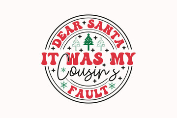 Dear Santa It Was My Cousin's Fault EPS Christmas T-shirt Design
