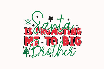 Santa is Promoting Me to Big Brother EPS Christmas T-shirt Design