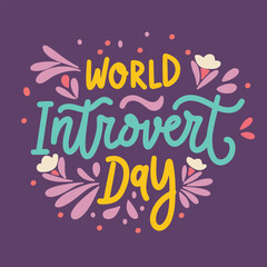 World Introvert day card inscription. Handwriting World Introvert Day banner. Hand drawn vector art.