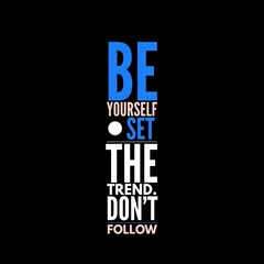 Be yourself and set the trend. Don't follow. Motivational quotes for motivation, success, social media posts, t-shirts design, and social meida stories.