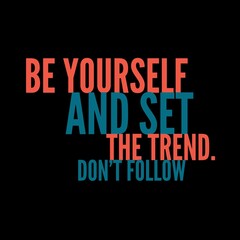 Naklejka na ściany i meble Be yourself and set the trend. Don't follow. Motivational quotes for motivation, success, social media posts, t-shirts design, and social meida stories.