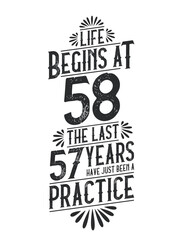 58th Birthday t-shirt. Life Begins At 58, The Last 57 Years Have Just Been a Practice