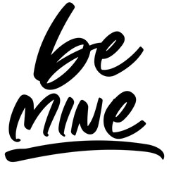 Obraz premium be mine lettering. Hand written sign. typography. Motivational quote. Calligraphy postcard poster graphic design lettering element