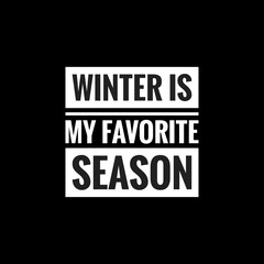 winter is my favorite season simple typography with black background