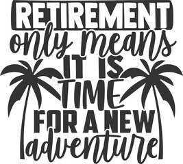 Retirement Only Means It Is Time For A New Adventure - Retirement Illustration