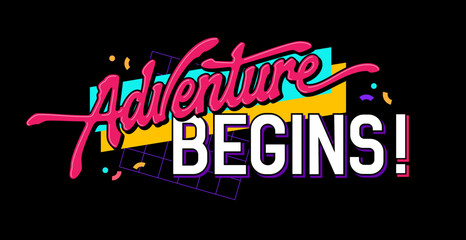 Adventures begins, motivational lettering phrase in bright and playful 90s style. Isolated vector typography design element featuring a geometric background and vivid colors. For web, fashion, print