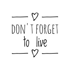 ''Don't forget to live'' Quote Sign for Design - obrazy, fototapety, plakaty