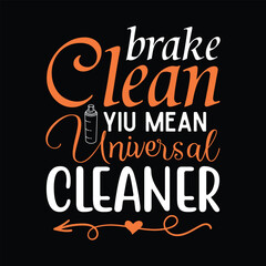 Funny Brake Cleaner Design For Automotive Mechanic