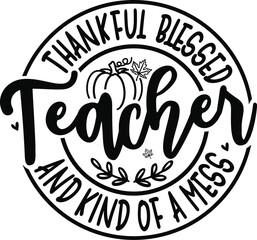 Thankful blessed & kind of a mess teacher, Thankful teacher t-shirt, Thankful t-shirt, funny teacher t-shirt, teacher gift shirt