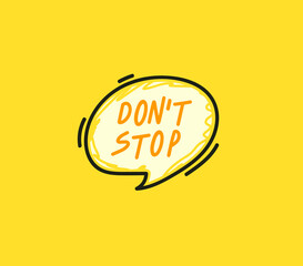 Trendy speech bubbles in flat hand drawn design with short messages. Cute Comic Style. Dialog windows with phrases Dont stop. Hand drawn stroke, highlight, speech bubble, underline, line element.