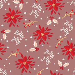 Fototapeta na wymiar Christmas seamless pattern with holly,poinsettia and hand lettering.Holly Jolly hand written , red berries and snow .Winter holidays background for printing on fabric and paper.Vector illustration. 
