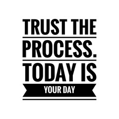 Fototapeta premium Motivational quote sign about trust the process, work hard and keep going