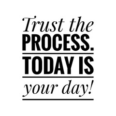 Motivational quote sign about trust the process, work hard and keep going