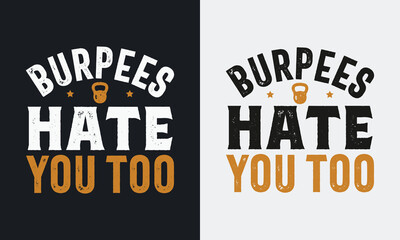 Fototapeta na wymiar Burpees Hate You Too graphic vector illustration gym t-shirt design.