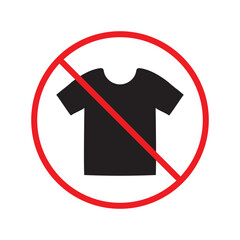 Prohibited tshirt vector icon. No shirt icon. Forbidden t-shirt icon. No shirt sign. Warning, caution, attention, restriction, danger flat sign design symbol pictogram UX UI icon