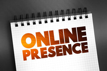 Online Presence - existence in digital media through the different online search systems, text concept on notepad