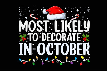 Most Likely To Decorate In October Funny Family Christmas Funny Christmas Shirt Design © Minhaj Graphix