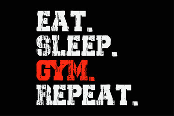 Eat Sleep Gym Repeat Funny Workout Shirt Design
