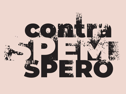 Contra Spem Spero, Latin Quotes, Positive Motivational Quote, Latin Phrase, Abstract composition. Grunge texture
