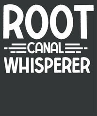 Root Canal Whisperer - Endodontics Job T-Shirt design vector,  Root Canal Dentist saying, Endodontics Job, Treatment, Dentist, Teeth,  dentist dental mom, oral health, teeth gums,  tooth decay, dental