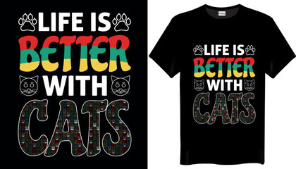 Life is better with Cats T Shirt Design