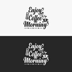 Enjoy your coffee in the morning Typography t-shirt