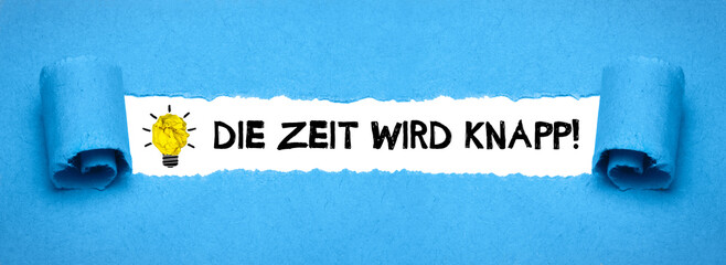 Die Zeit wird knapp!	