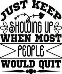just keep showing up when most people would quit