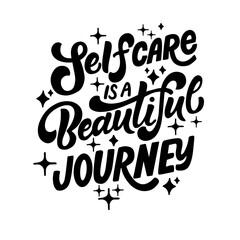 Hand drawn lettering composition about self love - Selfcare is a beautiful journey. Perfect vector graphic for posters, prints, greeting card, bag, mug, pillow