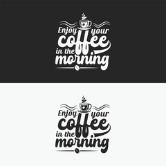 Enjoy your coffee in the morning Typography t-shirt